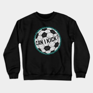 Soccer Ball Mosaic Can I Kick It Crewneck Sweatshirt